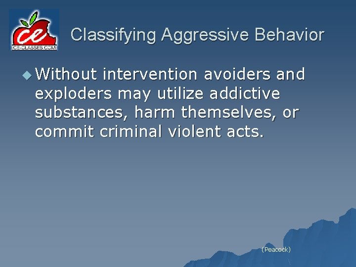 Classifying Aggressive Behavior u Without intervention avoiders and exploders may utilize addictive substances, harm