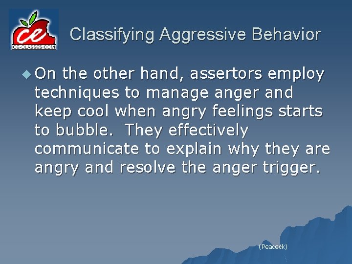 Classifying Aggressive Behavior u On the other hand, assertors employ techniques to manage anger