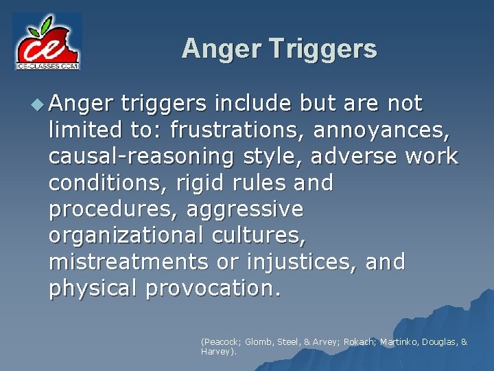 Anger Triggers u Anger triggers include but are not limited to: frustrations, annoyances, causal-reasoning