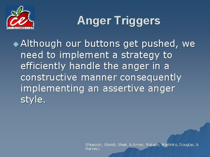 Anger Triggers u Although our buttons get pushed, we need to implement a strategy