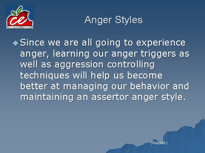 Anger Styles u Since we are all going to experience anger, learning our anger