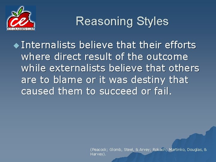 Reasoning Styles u Internalists believe that their efforts where direct result of the outcome