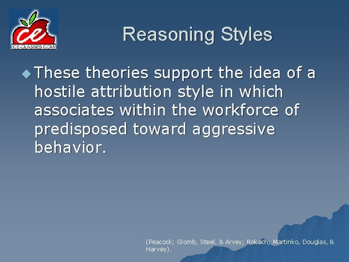 Reasoning Styles u These theories support the idea of a hostile attribution style in