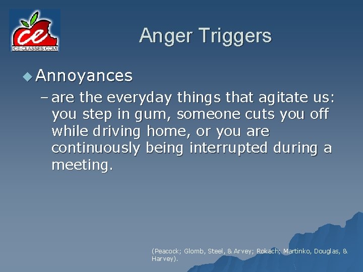 Anger Triggers u Annoyances – are the everyday things that agitate us: you step