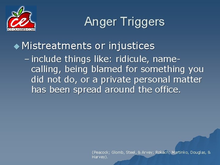 Anger Triggers u Mistreatments or injustices – include things like: ridicule, namecalling, being blamed