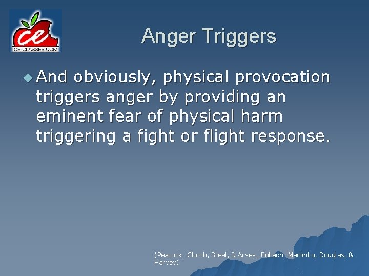 Anger Triggers u And obviously, physical provocation triggers anger by providing an eminent fear