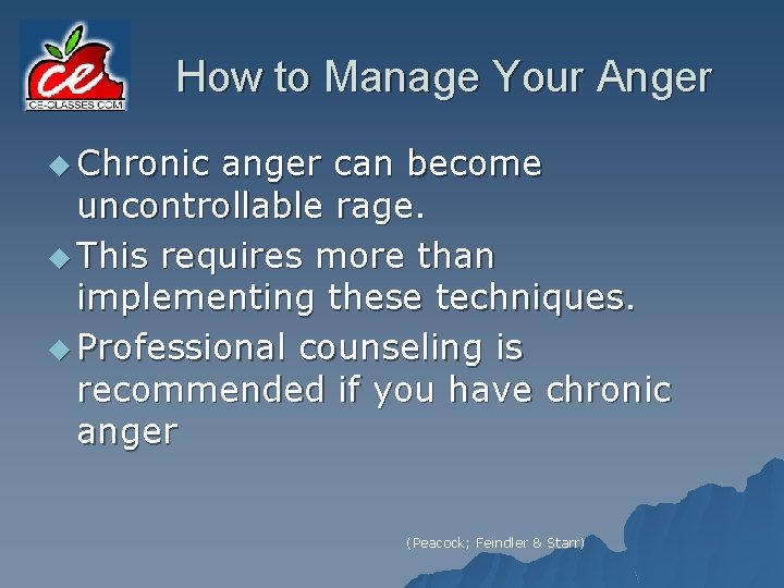 How to Manage Your Anger u Chronic anger can become uncontrollable rage. u This