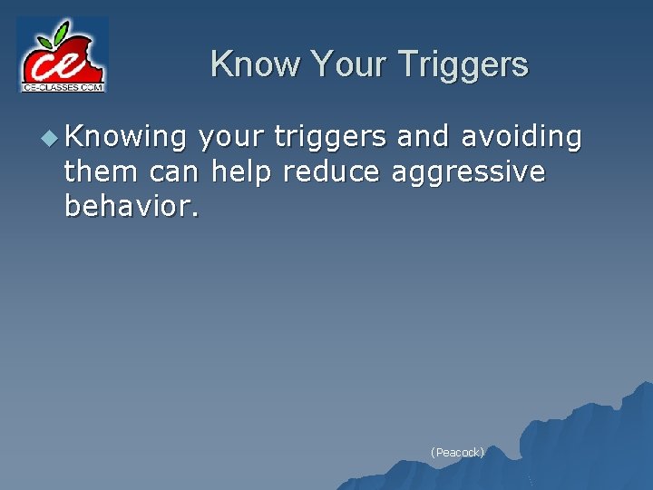 Know Your Triggers u Knowing your triggers and avoiding them can help reduce aggressive