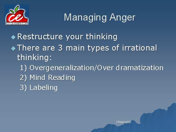 Managing Anger u Restructure your thinking u There are 3 main types of irrational