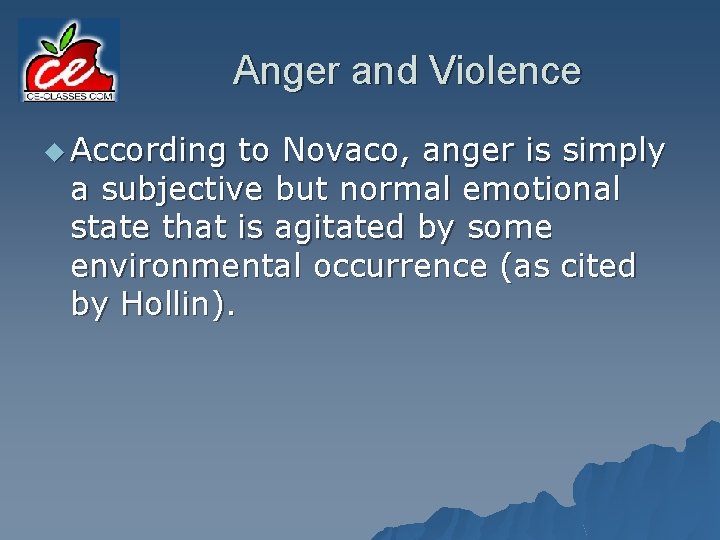 Anger and Violence u According to Novaco, anger is simply a subjective but normal