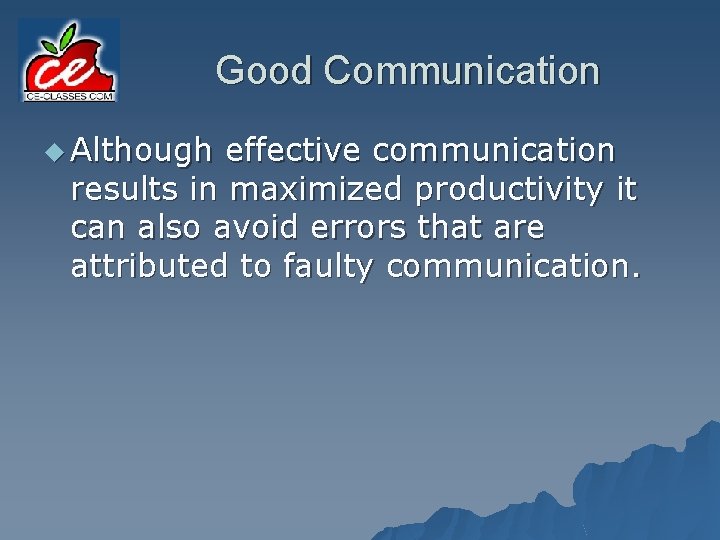 Good Communication u Although effective communication results in maximized productivity it can also avoid