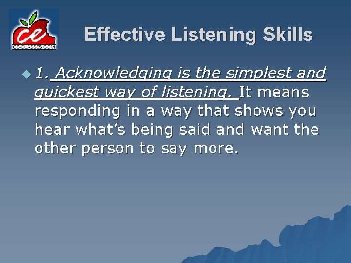 Effective Listening Skills u 1. Acknowledging is the simplest and quickest way of listening.