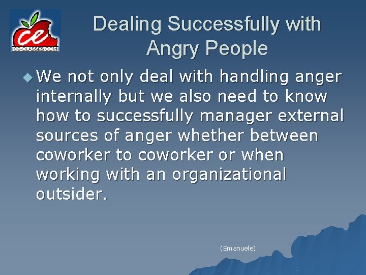 Dealing Successfully with Angry People u We not only deal with handling anger internally