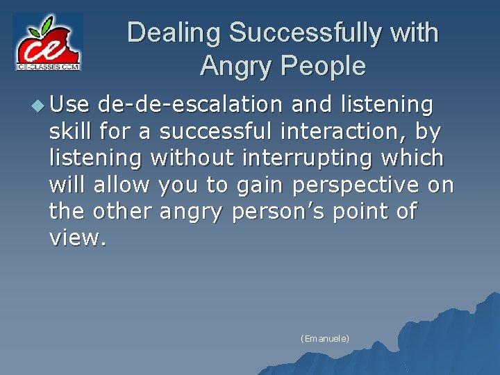 Dealing Successfully with Angry People u Use de-de-escalation and listening skill for a successful