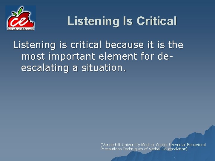 Listening Is Critical Listening is critical because it is the most important element for