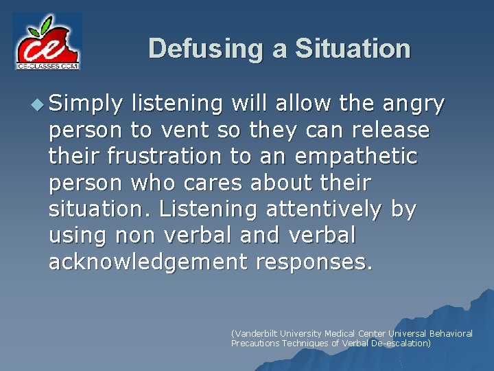Defusing a Situation u Simply listening will allow the angry person to vent so