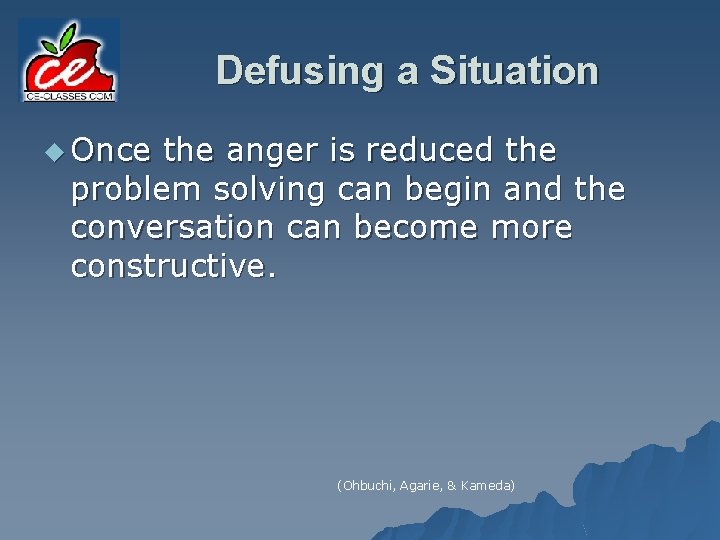 Defusing a Situation u Once the anger is reduced the problem solving can begin