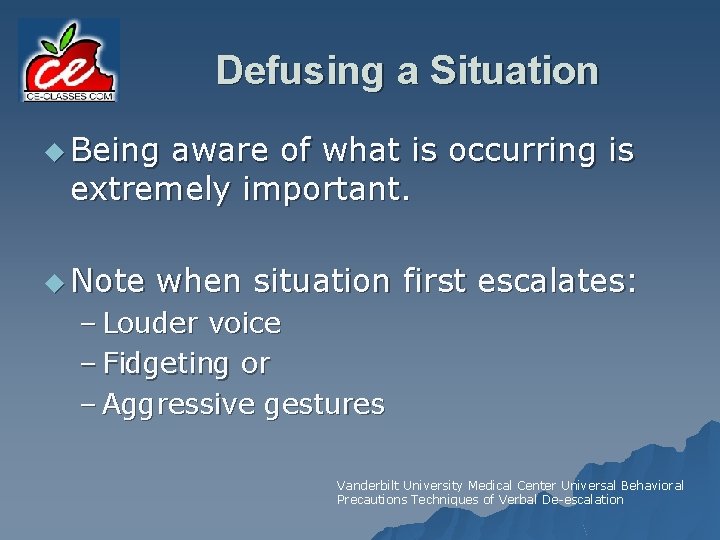 Defusing a Situation u Being aware of what is occurring is extremely important. u