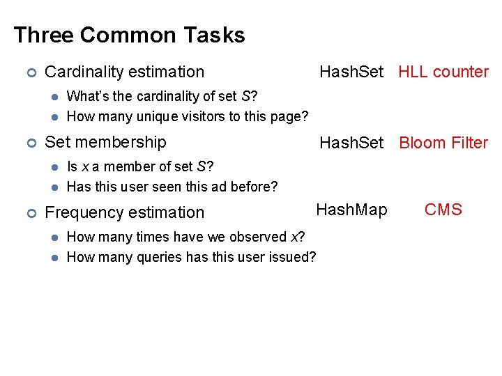 Three Common Tasks ¢ Cardinality estimation l l ¢ What’s the cardinality of set