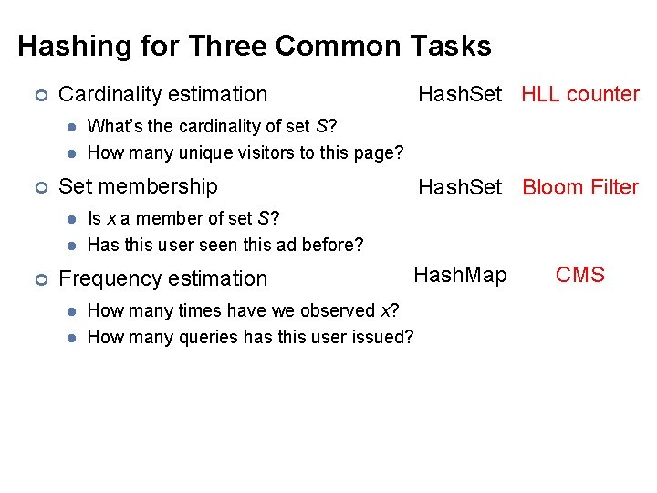 Hashing for Three Common Tasks ¢ Cardinality estimation l l ¢ What’s the cardinality