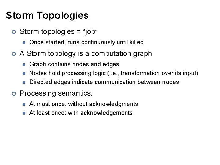 Storm Topologies ¢ Storm topologies = “job” l ¢ A Storm topology is a