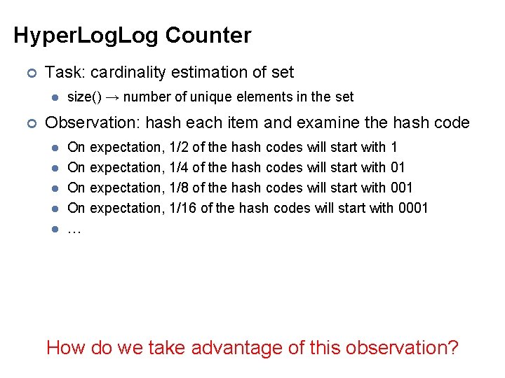Hyper. Log Counter ¢ Task: cardinality estimation of set l ¢ size() → number