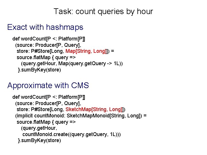 Task: count queries by hour Exact with hashmaps def word. Count[P <: Platform[P]] (source: