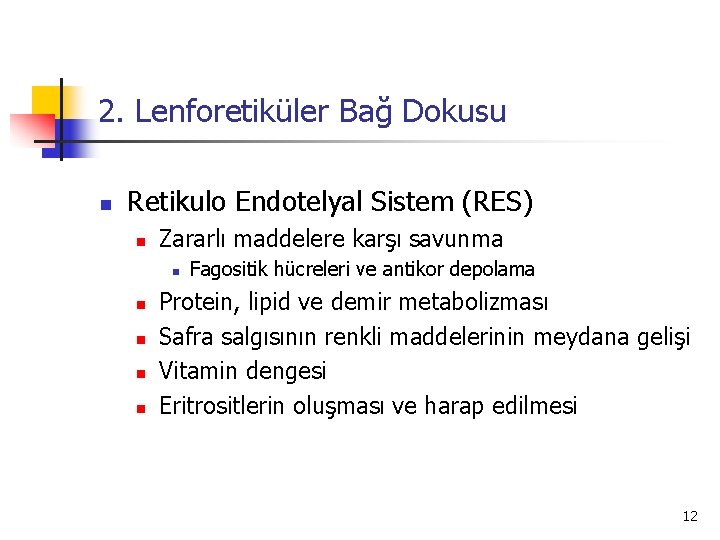 2. Lenforetiküler Bağ Dokusu n Retikulo Endotelyal Sistem (RES) n Zararlı maddelere karşı savunma