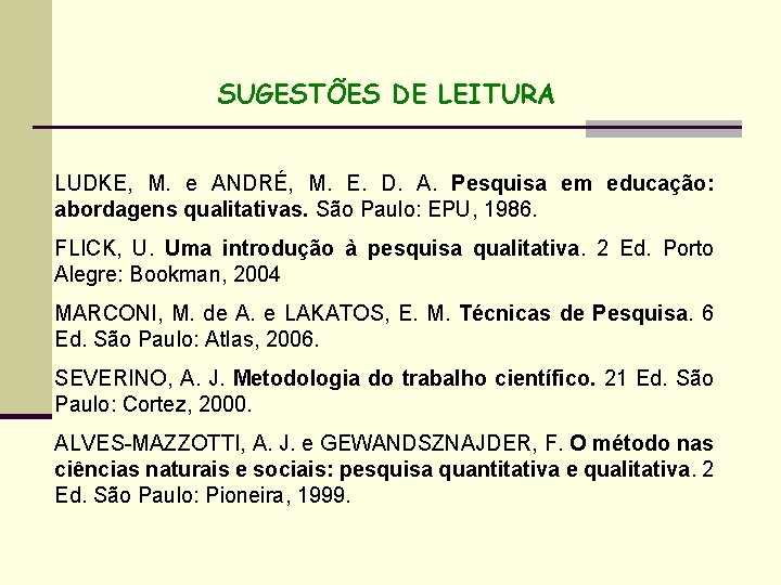 SUGESTÕES DE LEITURA LUDKE, M. e ANDRÉ, M. E. D. A. Pesquisa em educação:
