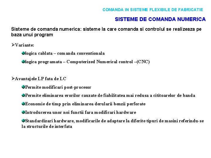 COMANDA IN SISTEME FLEXIBILE DE FABRICATIE SISTEME DE COMANDA NUMERICA Sisteme de comanda numerica: COMANDA IN SISTEME FLEXIBILE DE FABRICATIE SISTEME DE COMANDA NUMERICA Sisteme de comanda numerica: