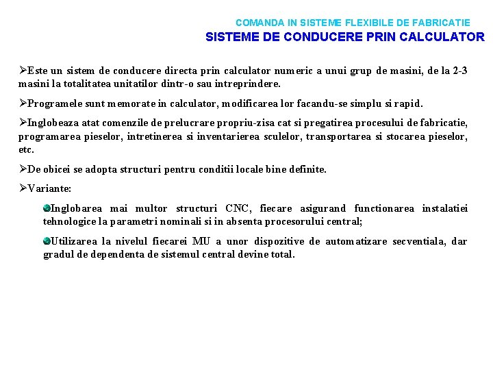 COMANDA IN SISTEME FLEXIBILE DE FABRICATIE SISTEME DE CONDUCERE PRIN CALCULATOR ØEste un sistem COMANDA IN SISTEME FLEXIBILE DE FABRICATIE SISTEME DE CONDUCERE PRIN CALCULATOR ØEste un sistem