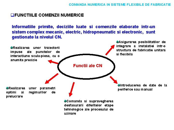COMANDA NUMERICA IN SISTEME FLEXIBILE DE FABRICATIE q. FUNCTIILE COMENZII NUMERICE Informatiile primite, deciziile COMANDA NUMERICA IN SISTEME FLEXIBILE DE FABRICATIE q. FUNCTIILE COMENZII NUMERICE Informatiile primite, deciziile