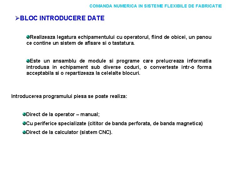 COMANDA NUMERICA IN SISTEME FLEXIBILE DE FABRICATIE ØBLOC INTRODUCERE DATE Realizeaza legatura echipamentului cu COMANDA NUMERICA IN SISTEME FLEXIBILE DE FABRICATIE ØBLOC INTRODUCERE DATE Realizeaza legatura echipamentului cu