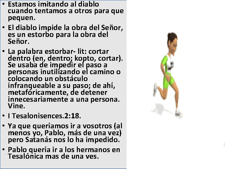  • Estamos imitando al diablo cuando tentamos a otros para que pequen. •