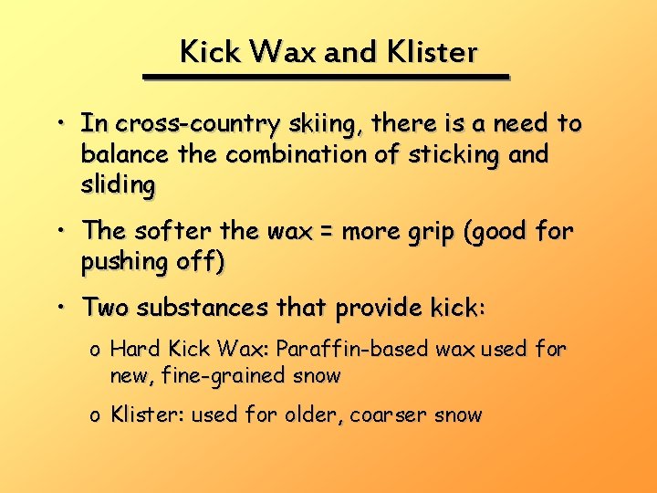 Kick Wax and Klister • In cross-country skiing, there is a need to balance