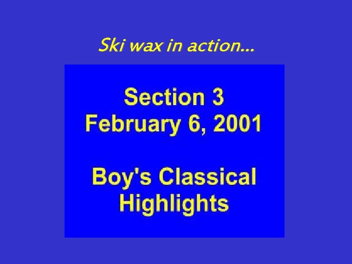 Ski wax in action… 