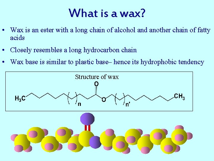 What is a wax? • Wax is an ester with a long chain of