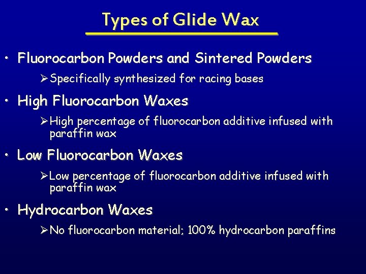 Types of Glide Wax • Fluorocarbon Powders and Sintered Powders ØSpecifically synthesized for racing