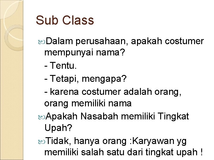 Sub Class Dalam perusahaan, apakah costumer mempunyai nama? - Tentu. - Tetapi, mengapa? -