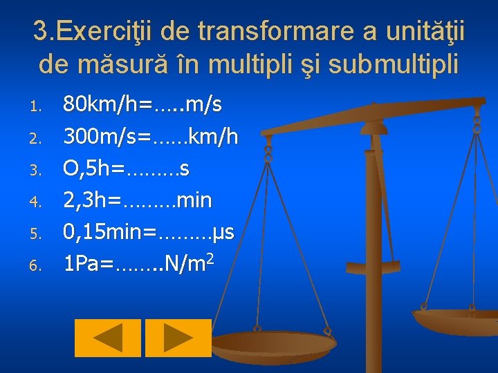 3. Exerciţii de transformare a unităţii de măsură în multipli şi submultipli 1. 2.