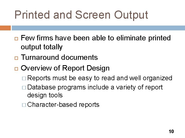 Printed and Screen Output Few firms have been able to eliminate printed output totally