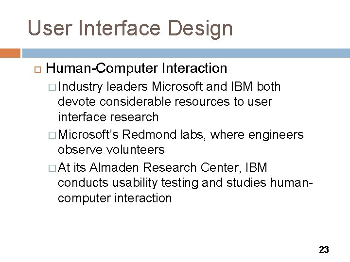 User Interface Design Human-Computer Interaction � Industry leaders Microsoft and IBM both devote considerable