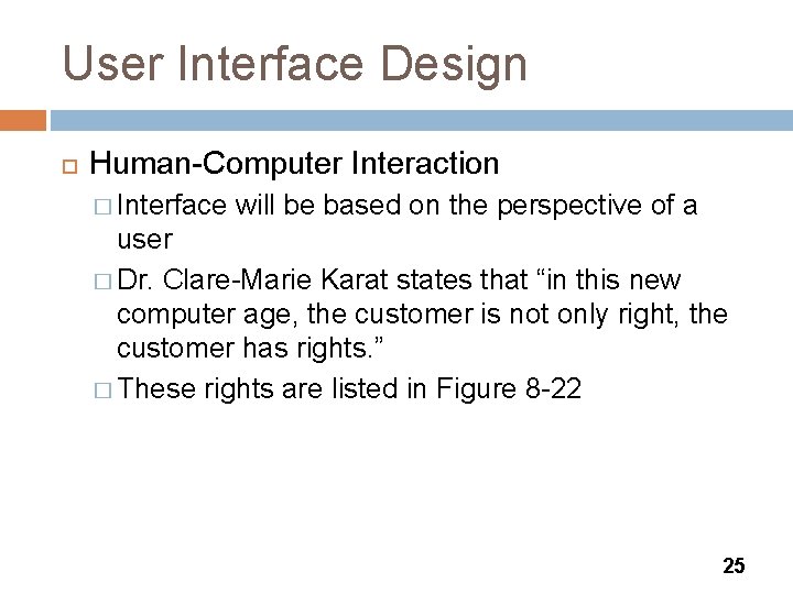 User Interface Design Human-Computer Interaction � Interface will be based on the perspective of