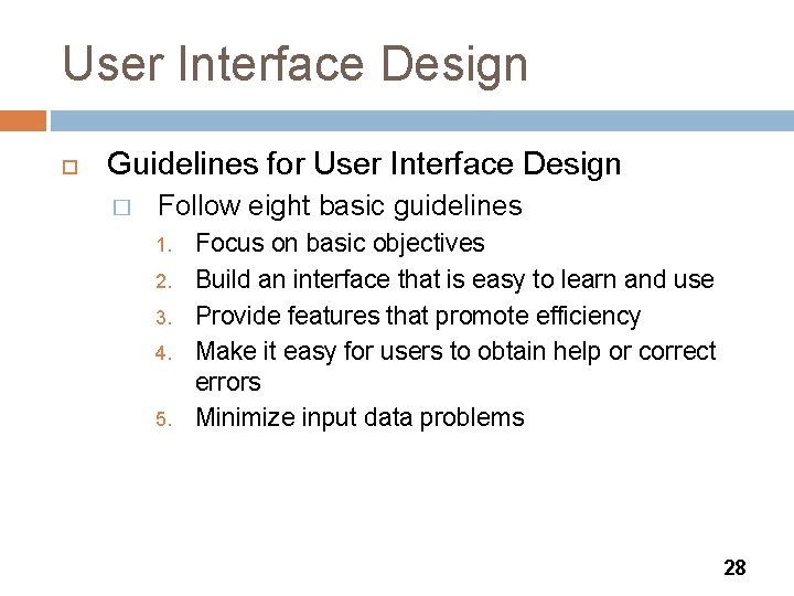 User Interface Design Guidelines for User Interface Design � Follow eight basic guidelines 1.