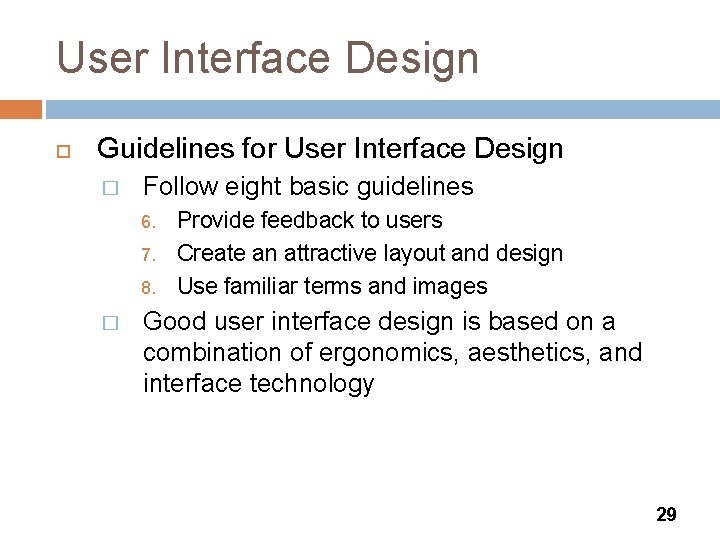 User Interface Design Guidelines for User Interface Design � Follow eight basic guidelines 6.