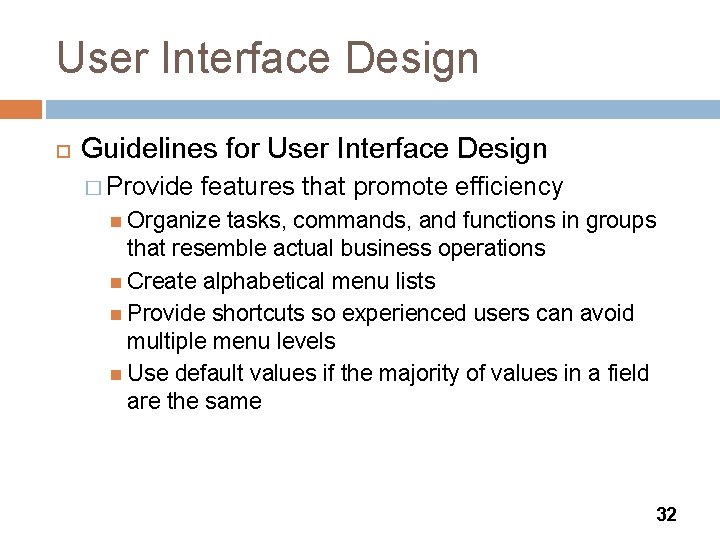 User Interface Design Guidelines for User Interface Design � Provide features that promote efficiency