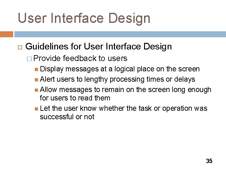 User Interface Design Guidelines for User Interface Design � Provide feedback to users Display