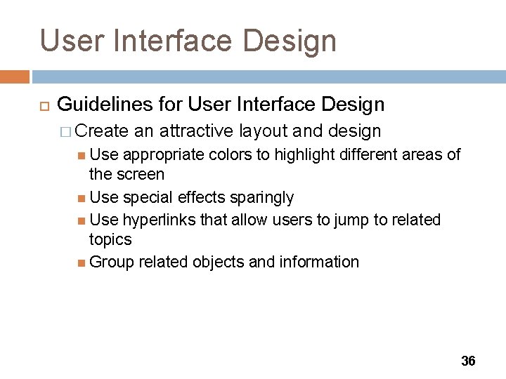 User Interface Design Guidelines for User Interface Design � Create an attractive layout and