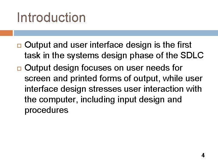 Introduction Output and user interface design is the first task in the systems design