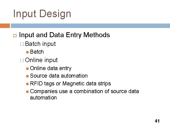 Input Design Input and Data Entry Methods � Batch input Batch � Online input